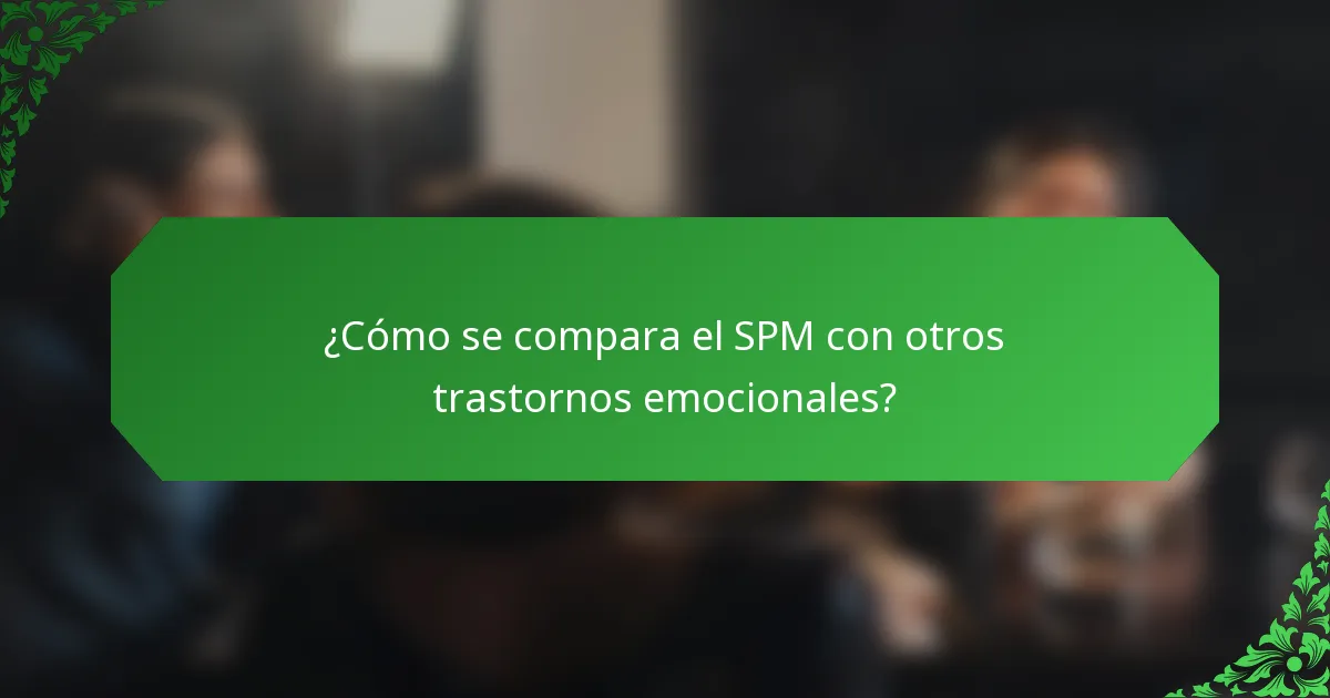 ¿Cómo se compara el SPM con otros trastornos emocionales?