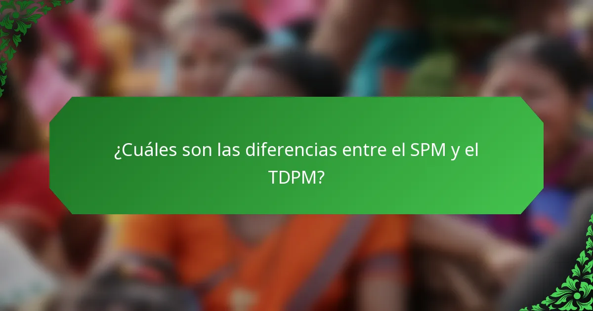 ¿Cuáles son las diferencias entre el SPM y el TDPM?