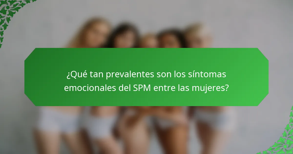 ¿Qué tan prevalentes son los síntomas emocionales del SPM entre las mujeres?